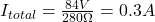 I_{total} = \frac{84V}{280\Omega} = 0.3A