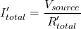 \[ I_{total}' = \frac{V_{source}}{R_{total}'} \]